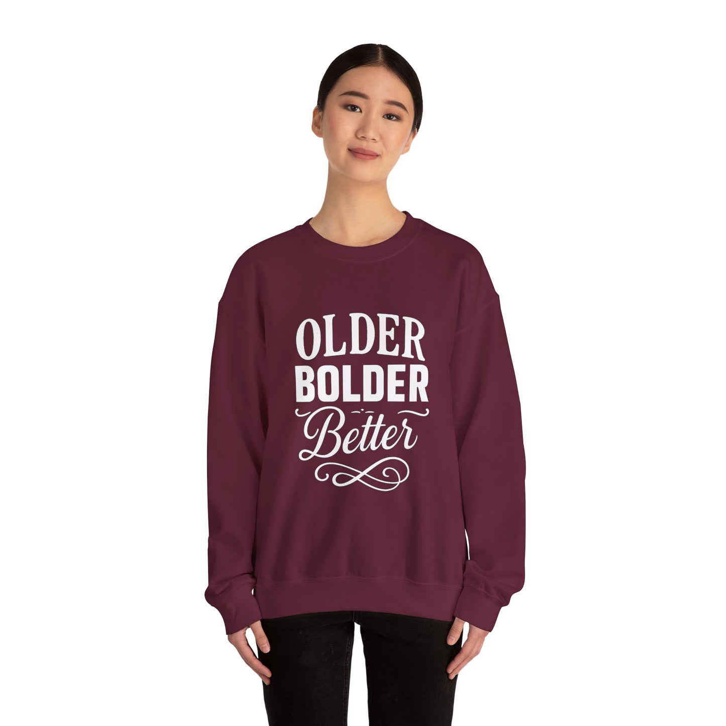 Older Bolder Better Crewneck Sweatshirt