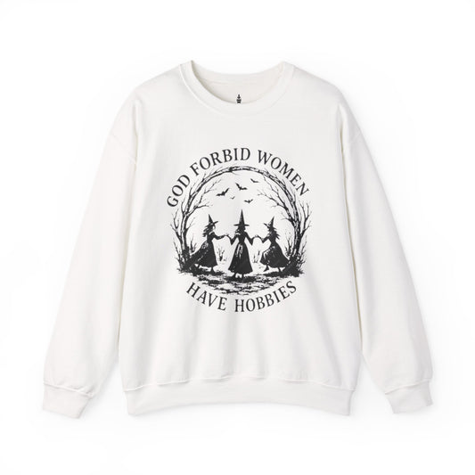 God Forbid Women Have Hobbies Sweatshirt