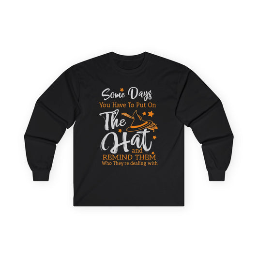 Funny Halloween Witch Long Sleeve Tee " Some Days You Have To Put On The Hat"