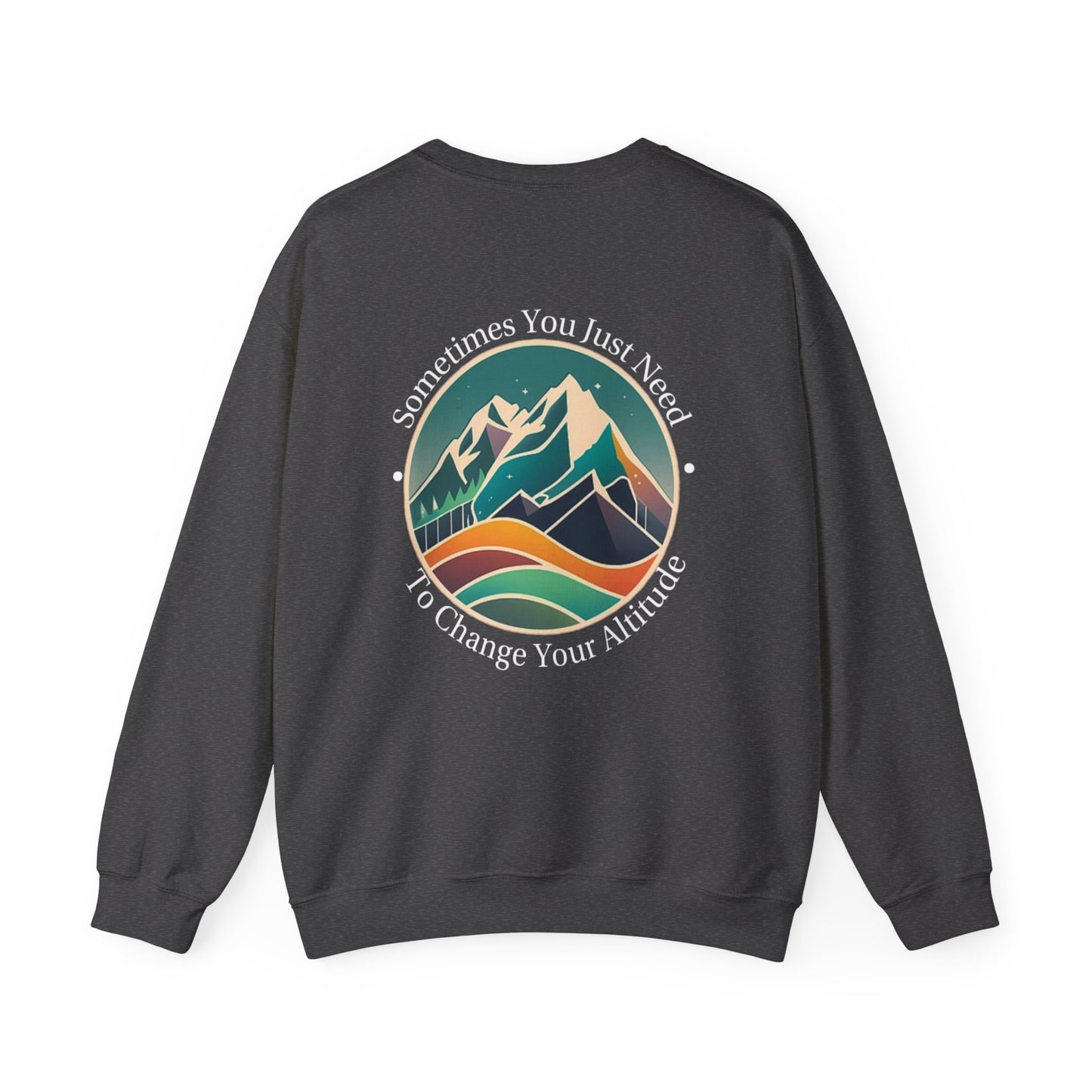 Sometimes You Just Need To Change Your Altitude Sweatshirt