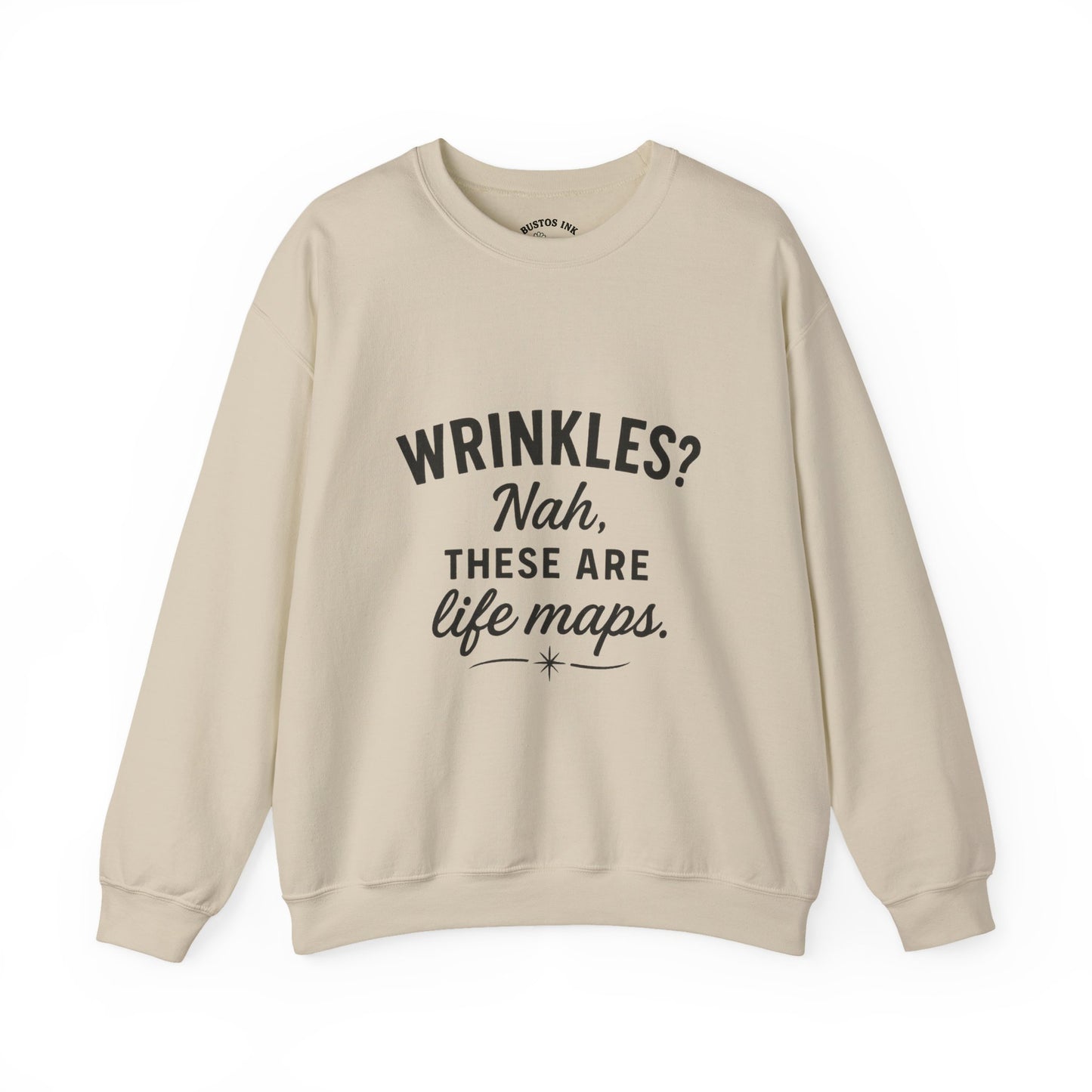 Crewneck Sweatshirt — “Wrinkles? Nah, These Are Life Maps.”
