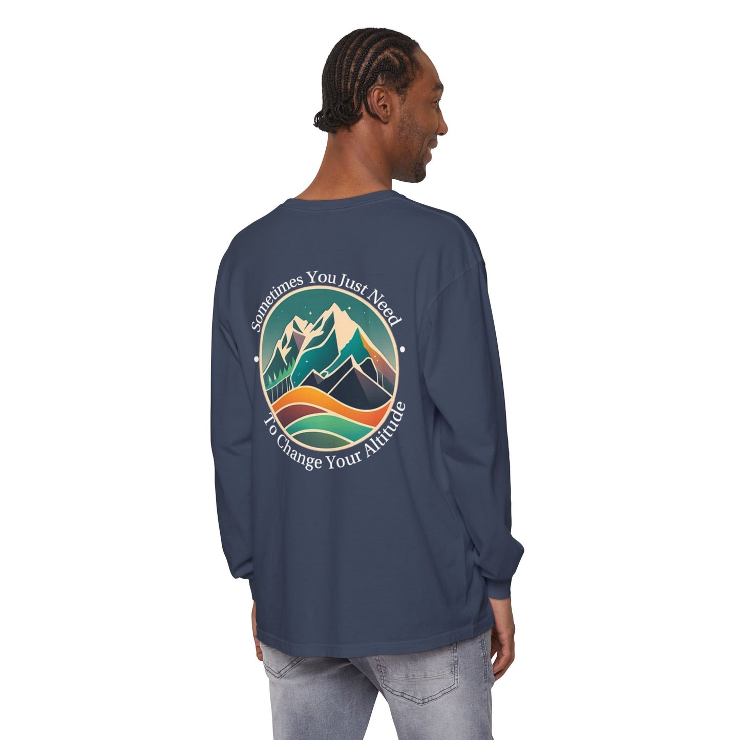 Sometimes You Just Need To Change Your Altitude Long Sleeve Tshirt
