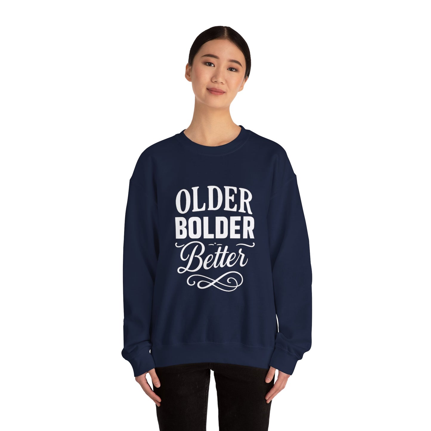 Older Bolder Better Crewneck Sweatshirt