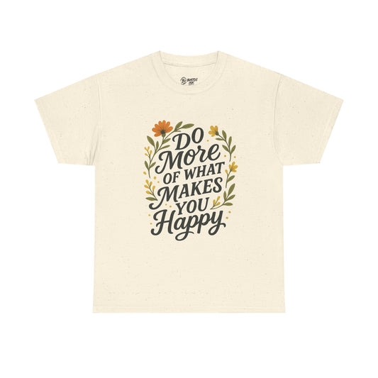 Do More of What Makes You Happy Unisex Tee, Positive Vibes Shirt, Gift for Friends, Motivational T-Shirt, Everyday Casual Wear, [...]