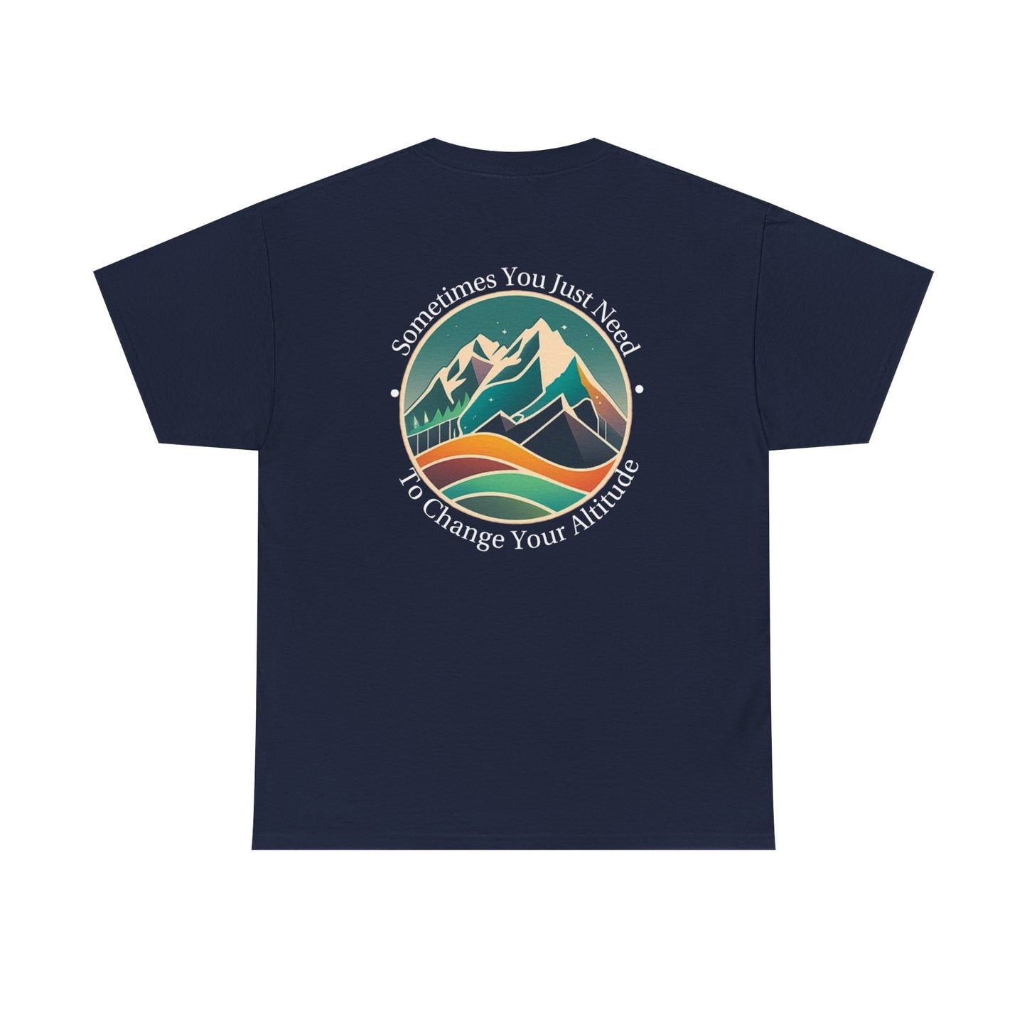 Sometimes You Just Need To Change Your Altitude Unisex Short Sleeve Tee