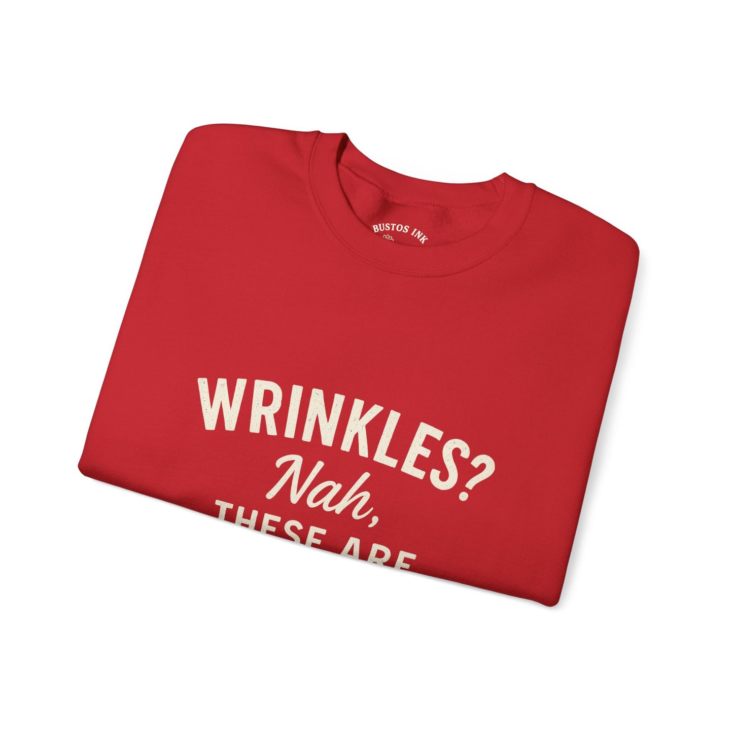 Crewneck Sweatshirt — “Wrinkles? Nah, These Are Life Maps.”