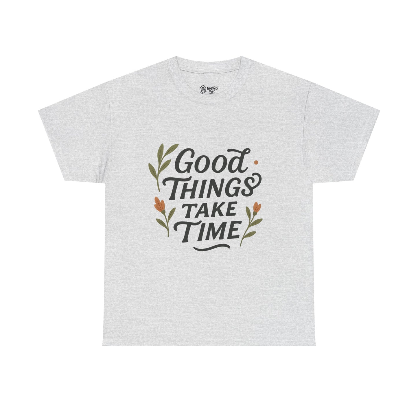 Good Things Take Time Unisex Cotton Tee | Inspirational Shirt, Gift for Him/Her, Relaxed Fit T-Shirt, Motivational Apparel, Positive Vibes