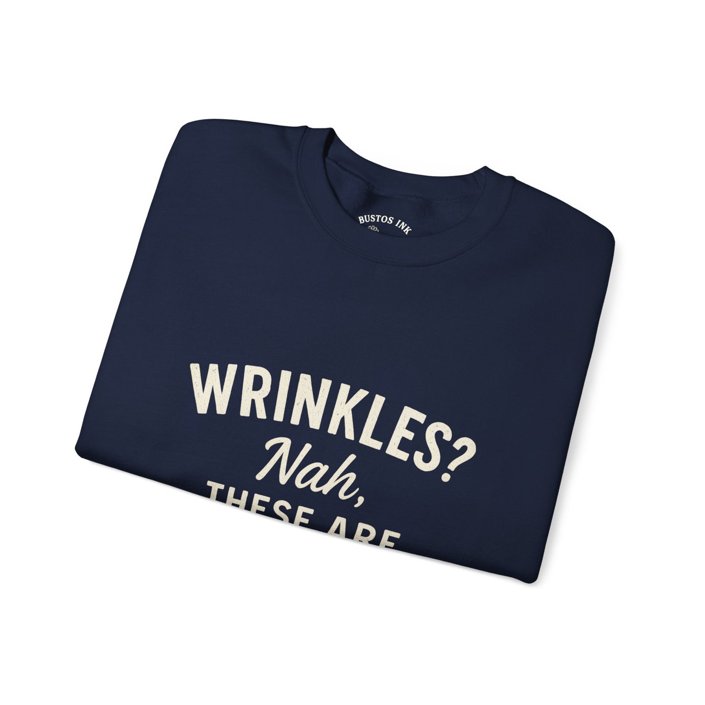 Crewneck Sweatshirt — “Wrinkles? Nah, These Are Life Maps.”