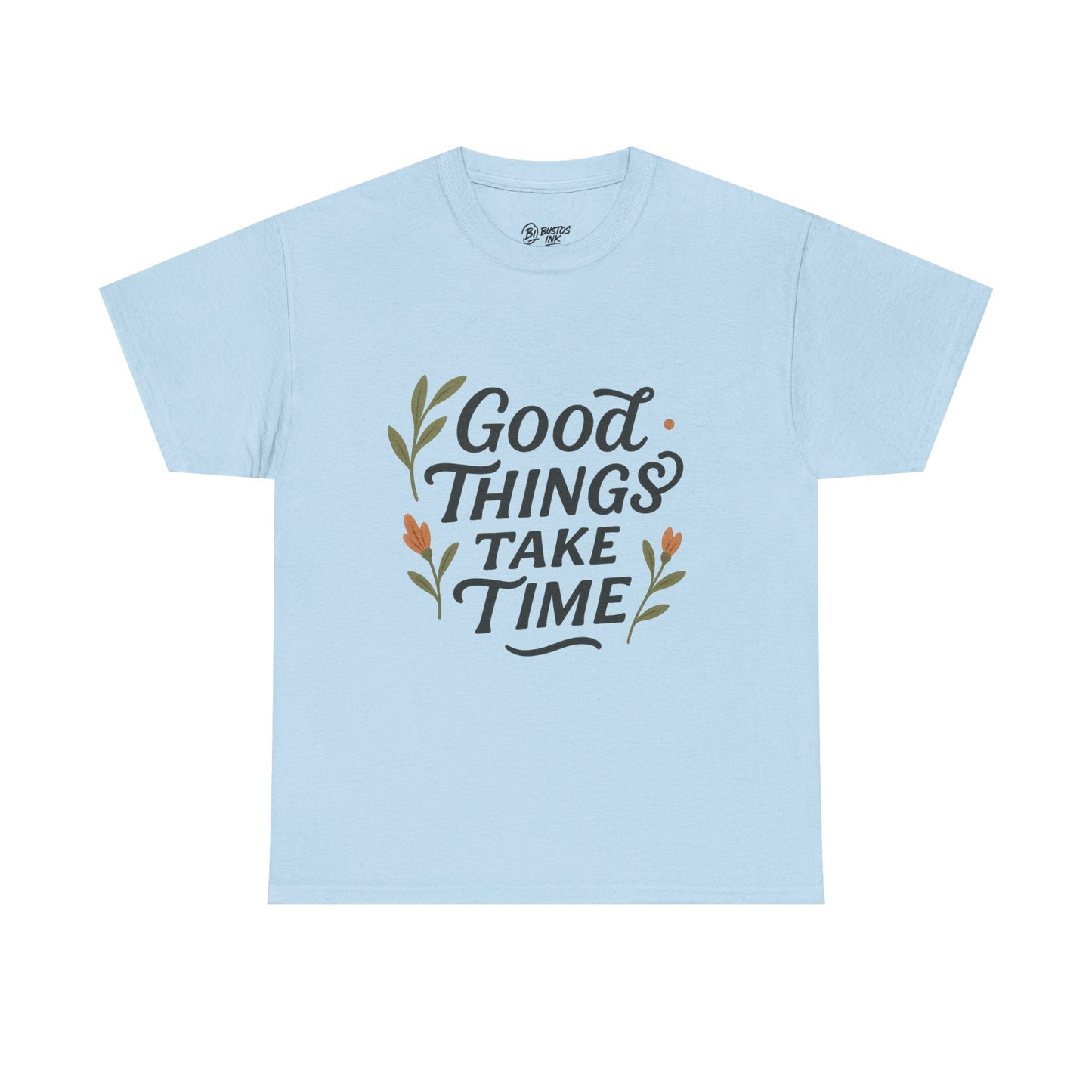 Good Things Take Time Unisex Cotton Tee | Inspirational Shirt, Gift for Him/Her, Relaxed Fit T-Shirt, Motivational Apparel, Positive Vibes