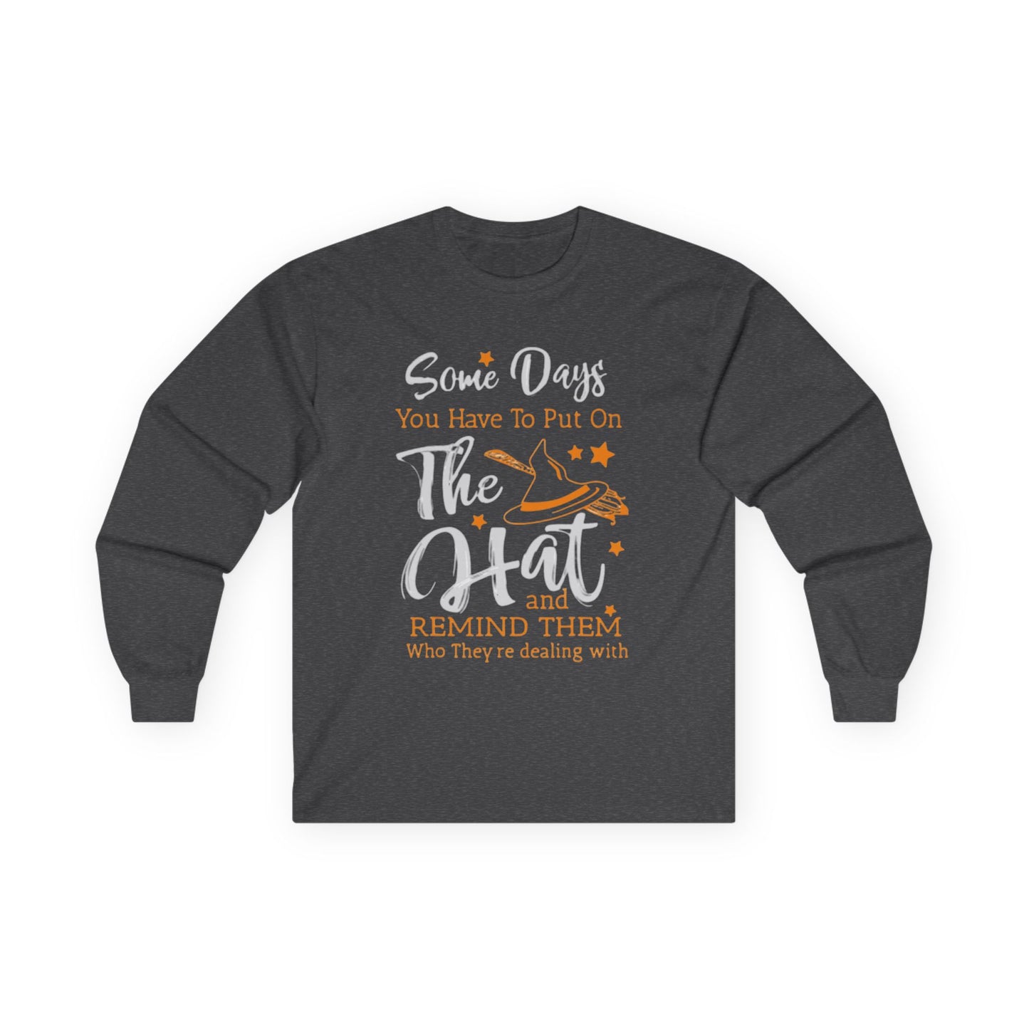 Funny Halloween Witch Long Sleeve Tee " Some Days You Have To Put On The Hat"