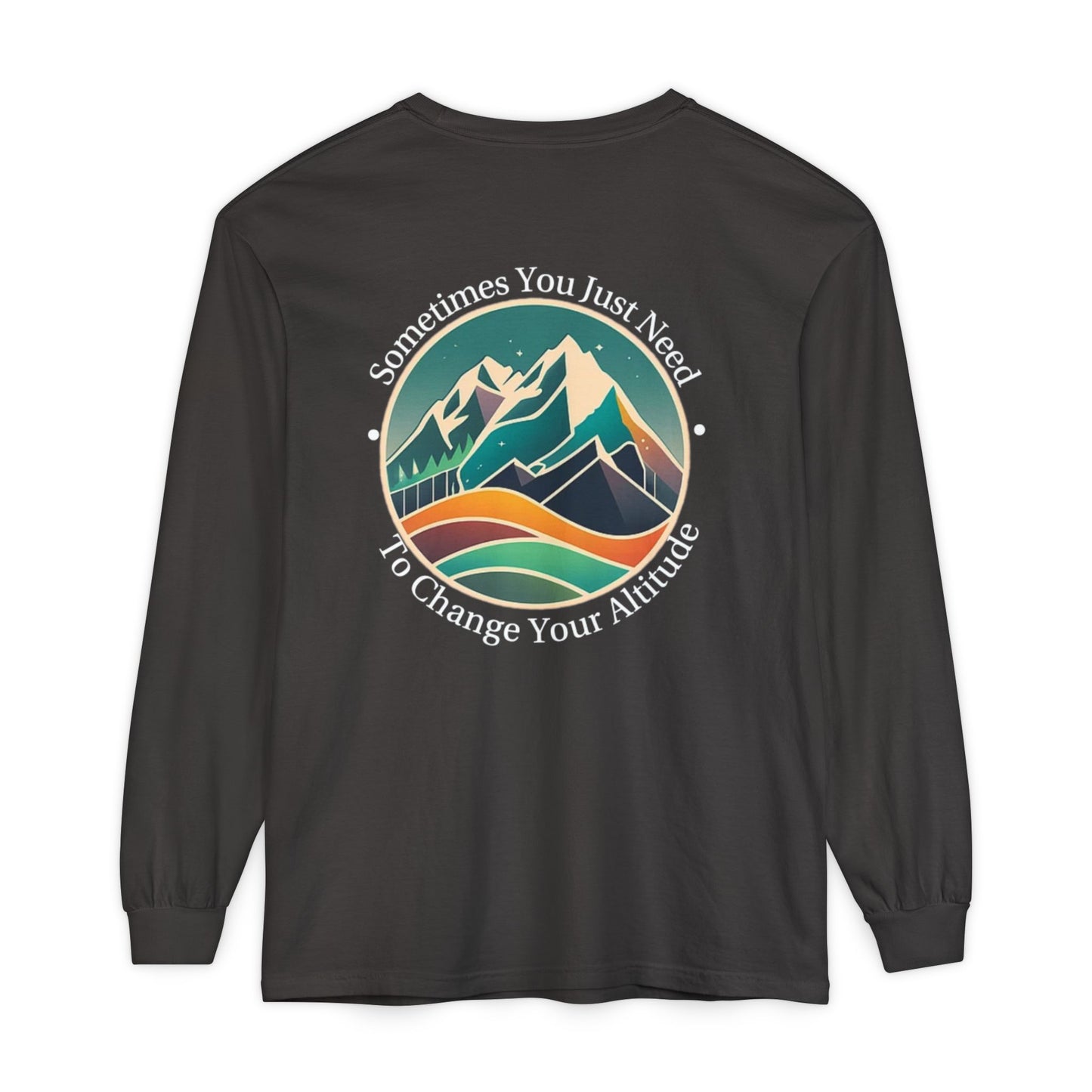 Sometimes You Just Need To Change Your Altitude Long Sleeve Tshirt