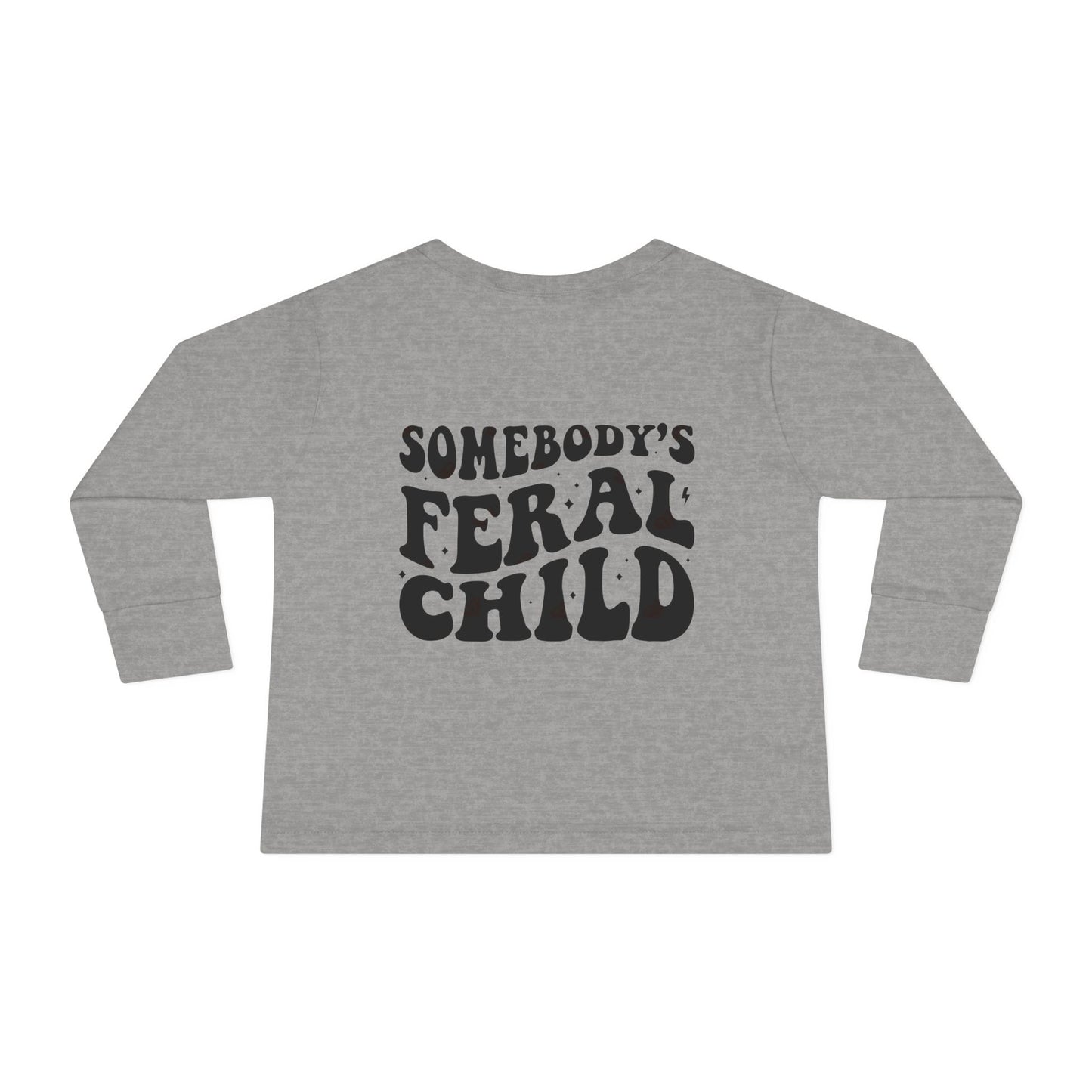 Somebody's Feral Child Toddler Long Sleeve Tee