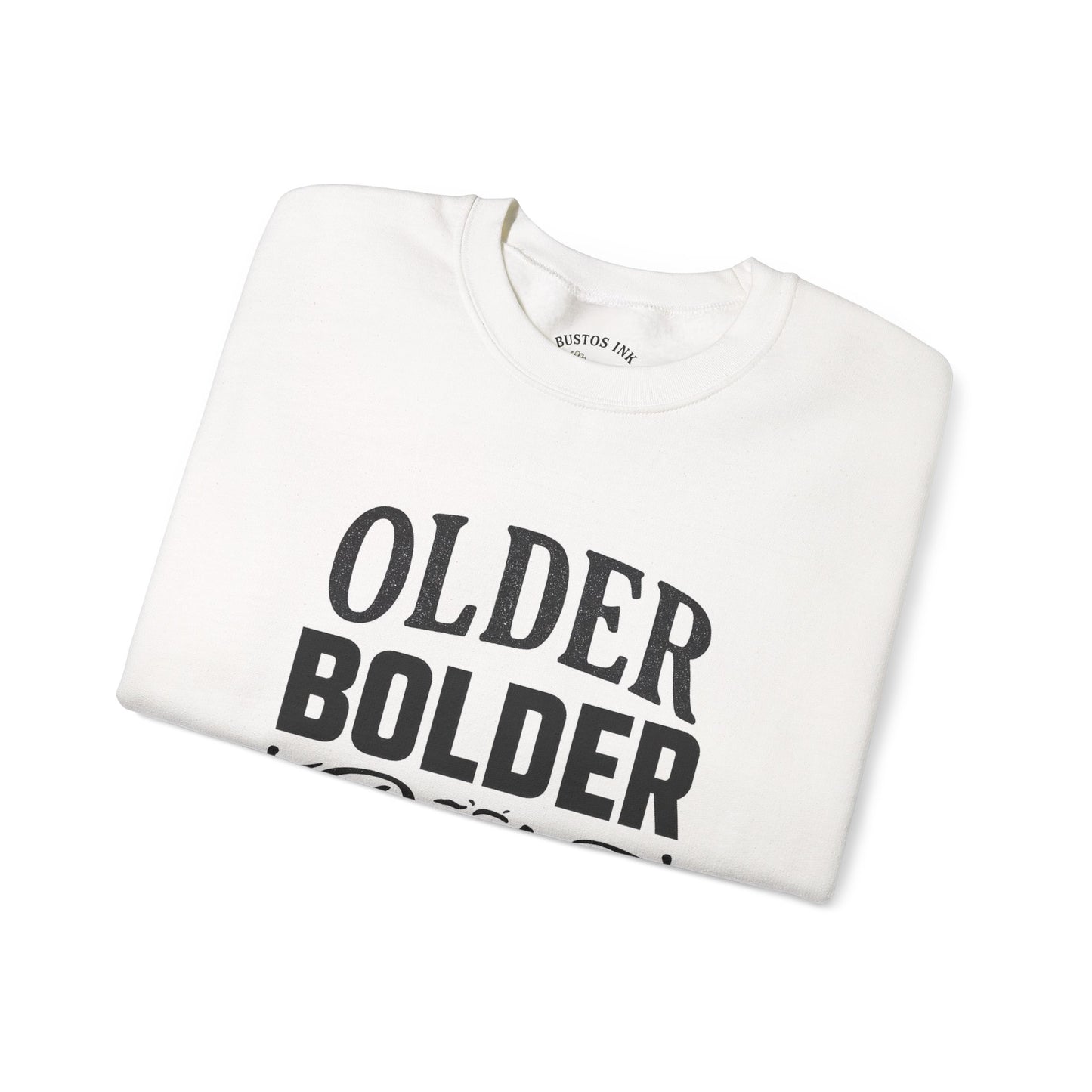 Older Bolder Better Crewneck Sweatshirt
