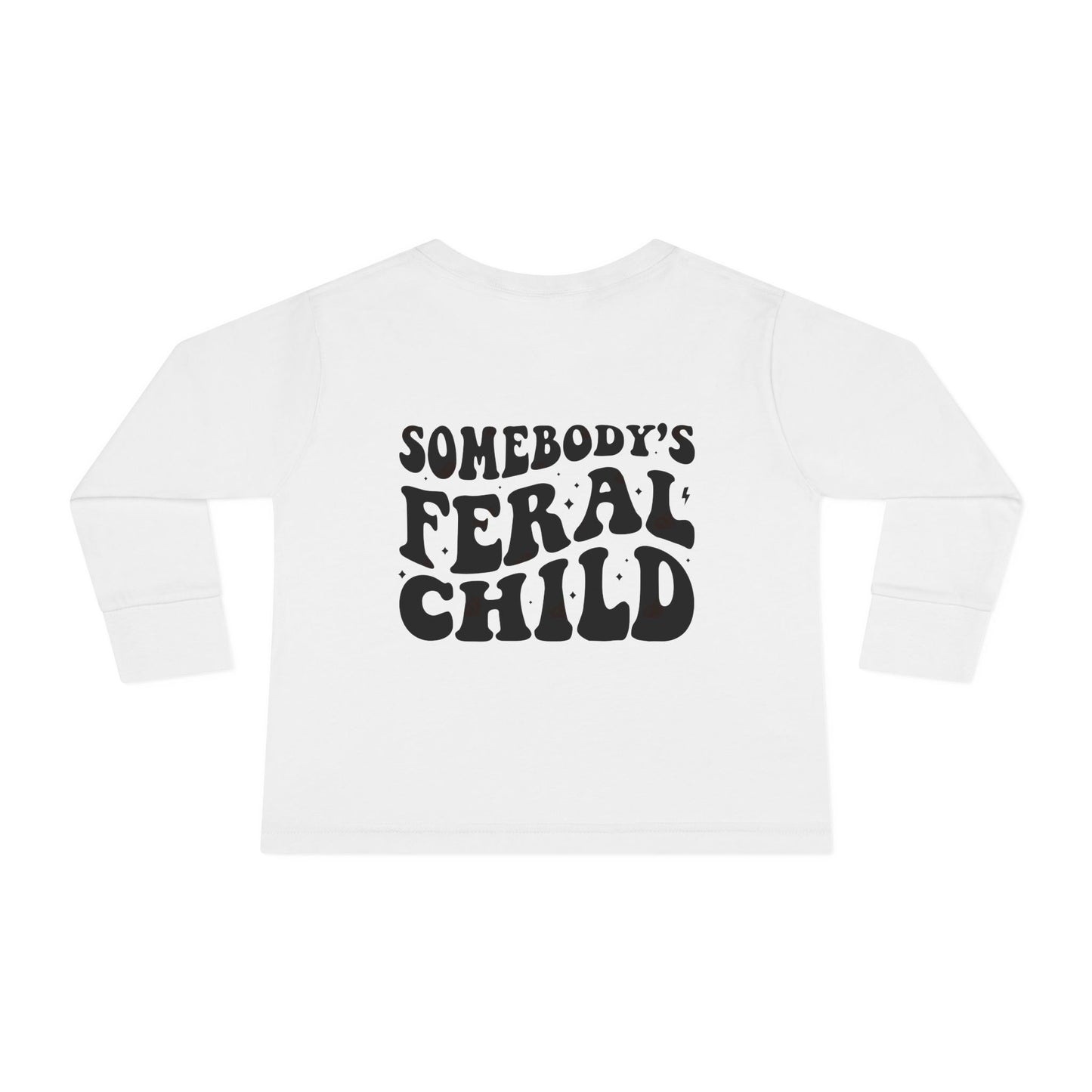 Somebody's Feral Child Toddler Long Sleeve Tee