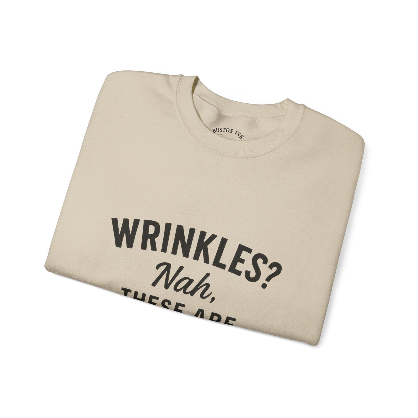 Crewneck Sweatshirt — “Wrinkles? Nah, These Are Life Maps.”