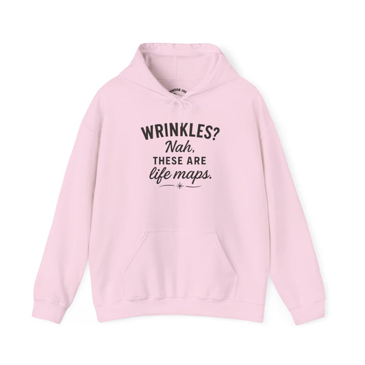 Hoodie — “Wrinkles? Nah, These Are Life Maps.” Cozy Inspirational Pullover