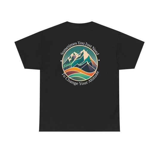 Sometimes You Just Need To Change Your Altitude Unisex Short Sleeve Tee