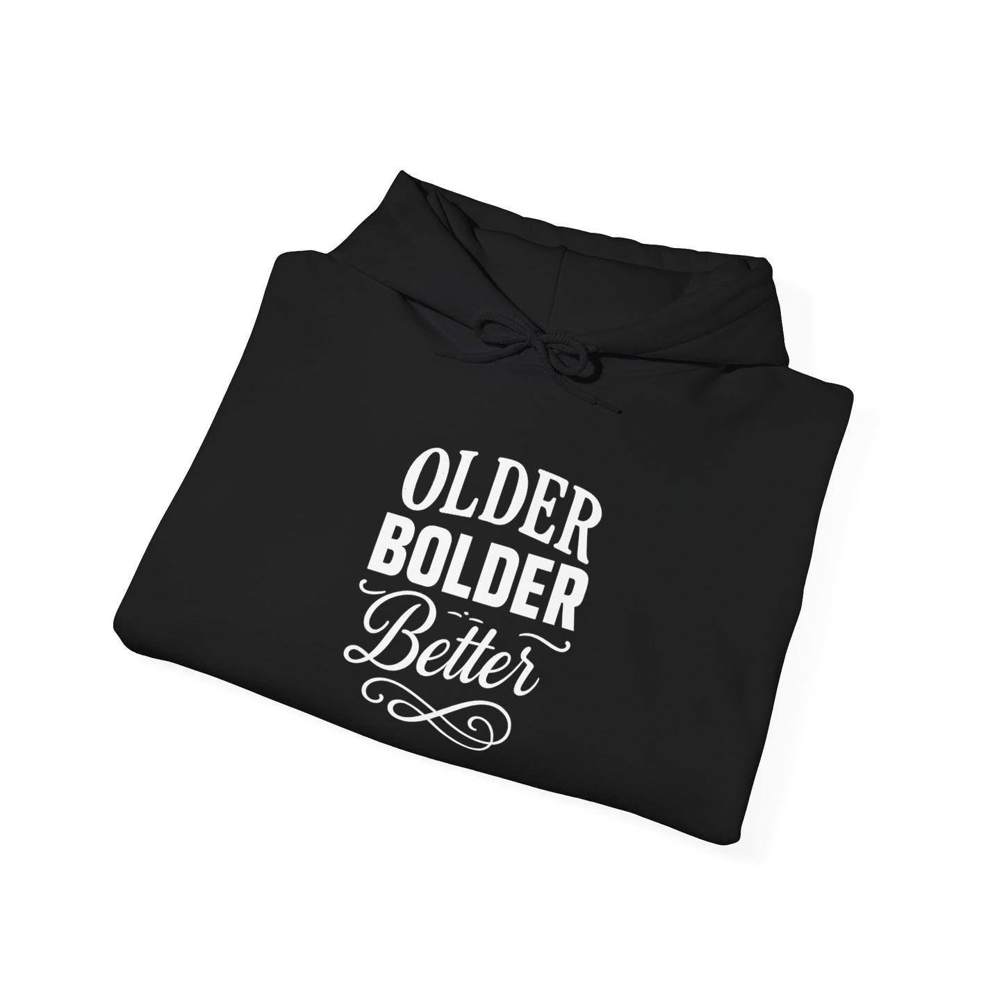 Older Bolder Better Hoodie —