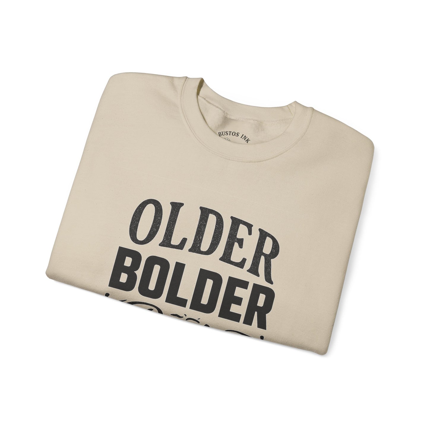 Older Bolder Better Crewneck Sweatshirt