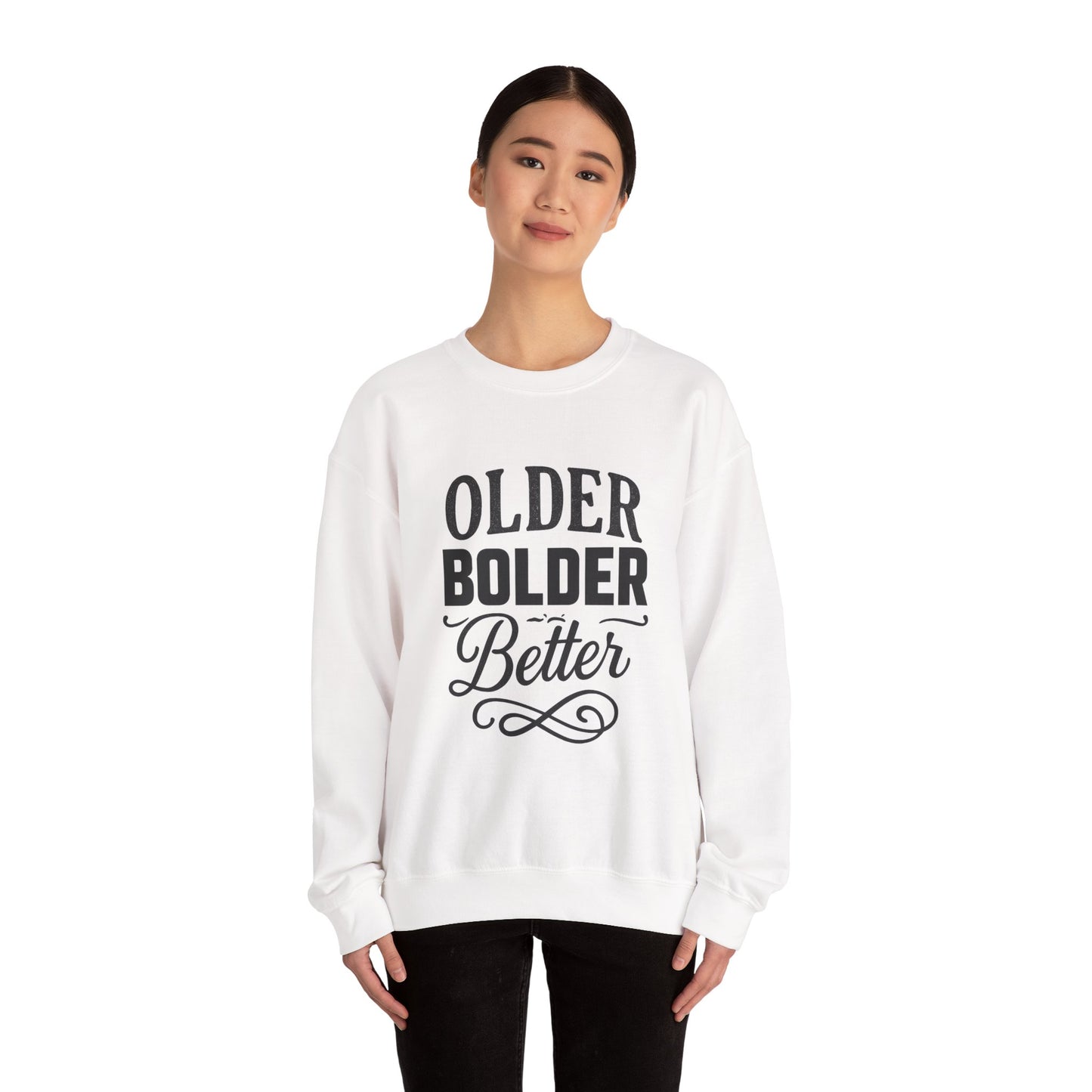 Older Bolder Better Crewneck Sweatshirt