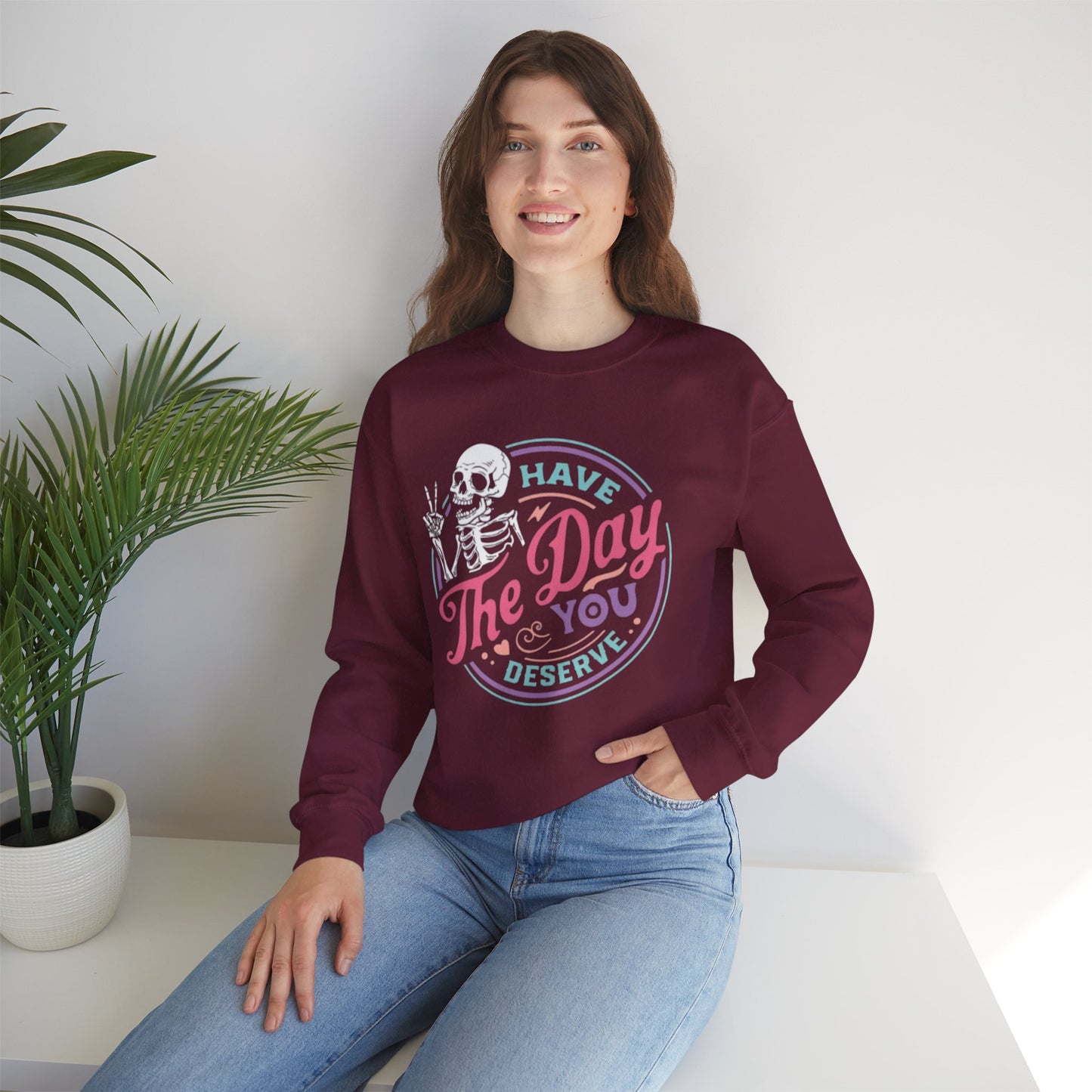 Have The Day You Deserve Skeleton Graphic Unisex Sweatshirt
