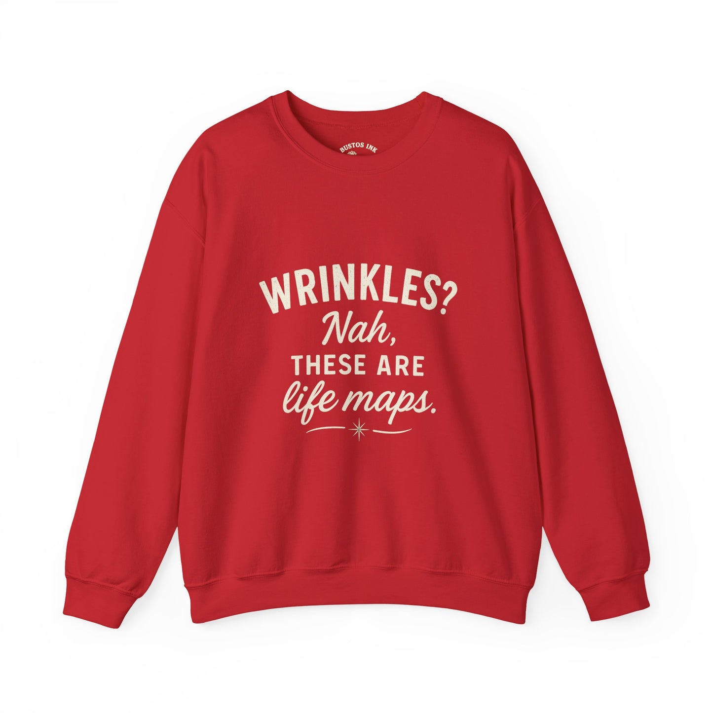 Crewneck Sweatshirt — “Wrinkles? Nah, These Are Life Maps.”