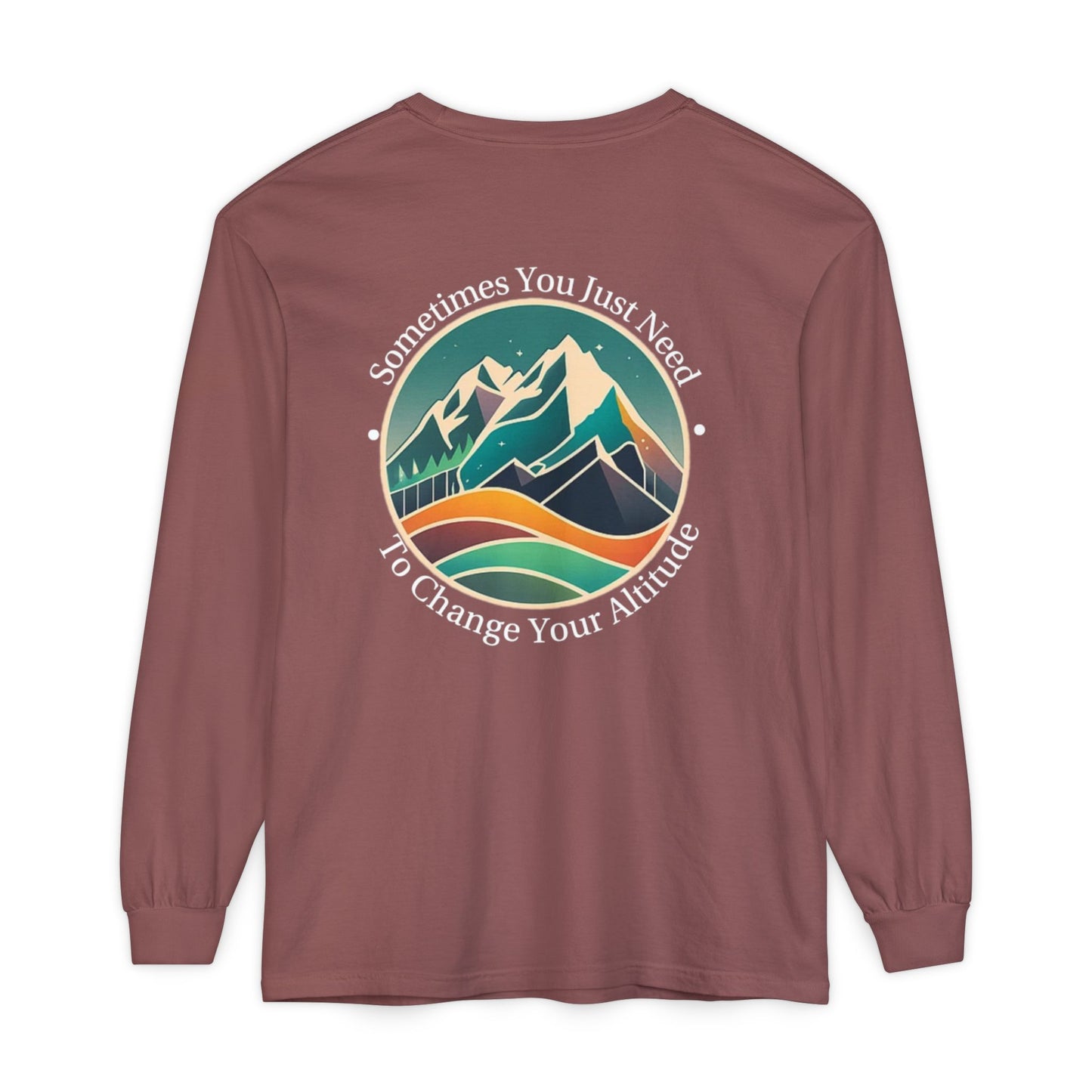 Sometimes You Just Need To Change Your Altitude Long Sleeve Tshirt