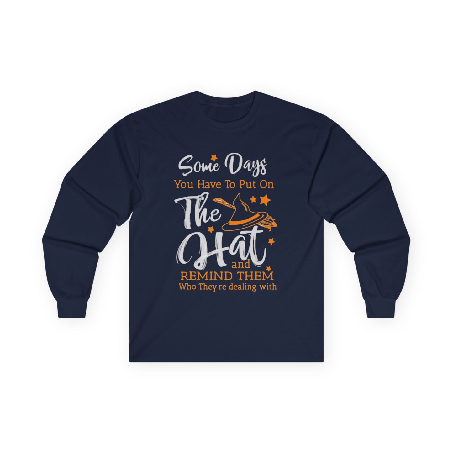 Funny Halloween Witch Long Sleeve Tee " Some Days You Have To Put On The Hat"