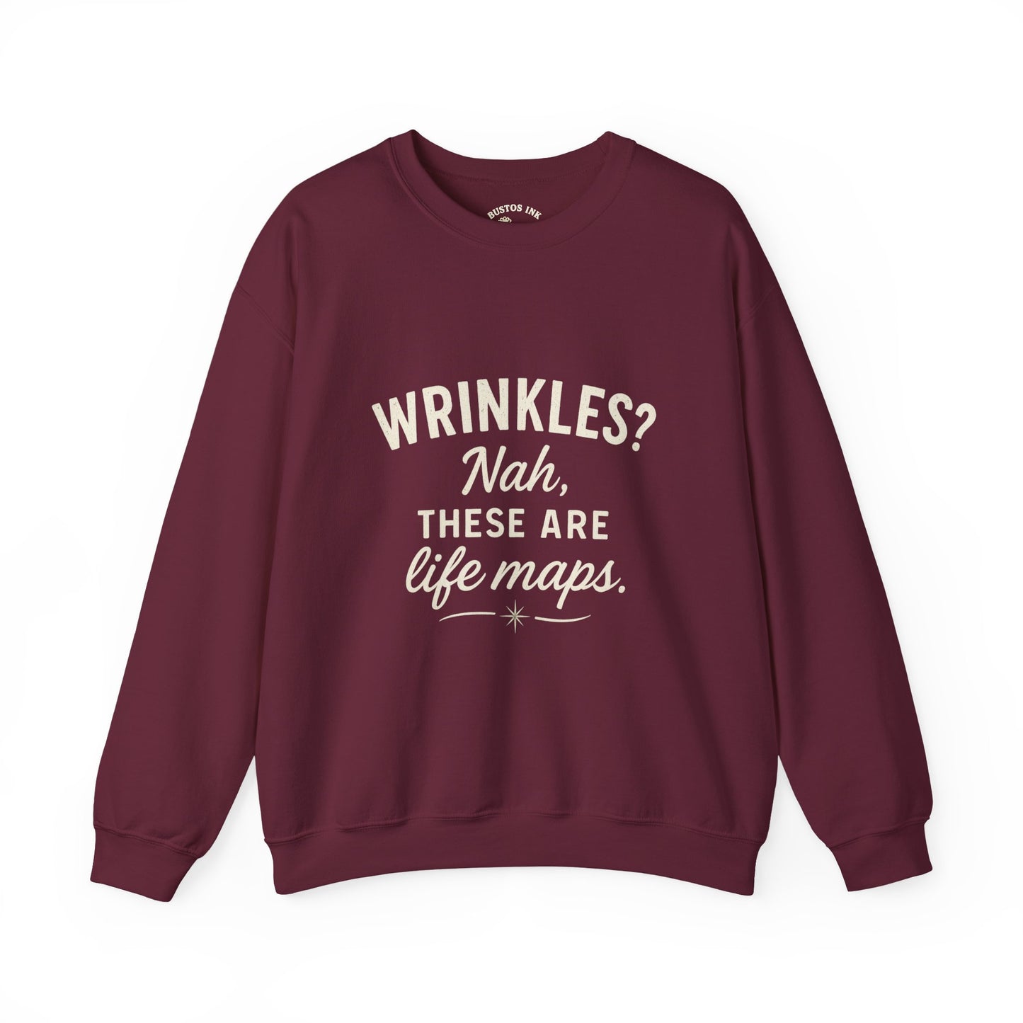 Crewneck Sweatshirt — “Wrinkles? Nah, These Are Life Maps.”