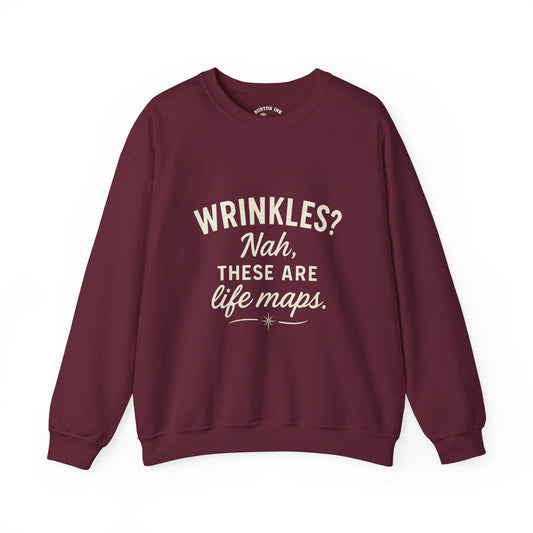 Crewneck Sweatshirt — “Wrinkles? Nah, These Are Life Maps.”