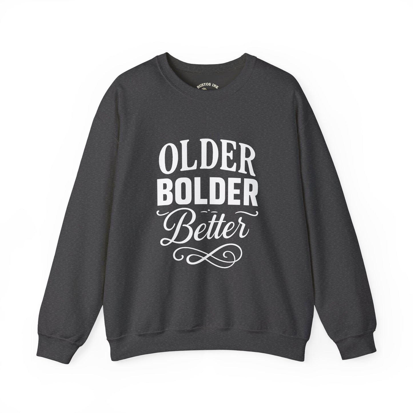 Older Bolder Better Crewneck Sweatshirt