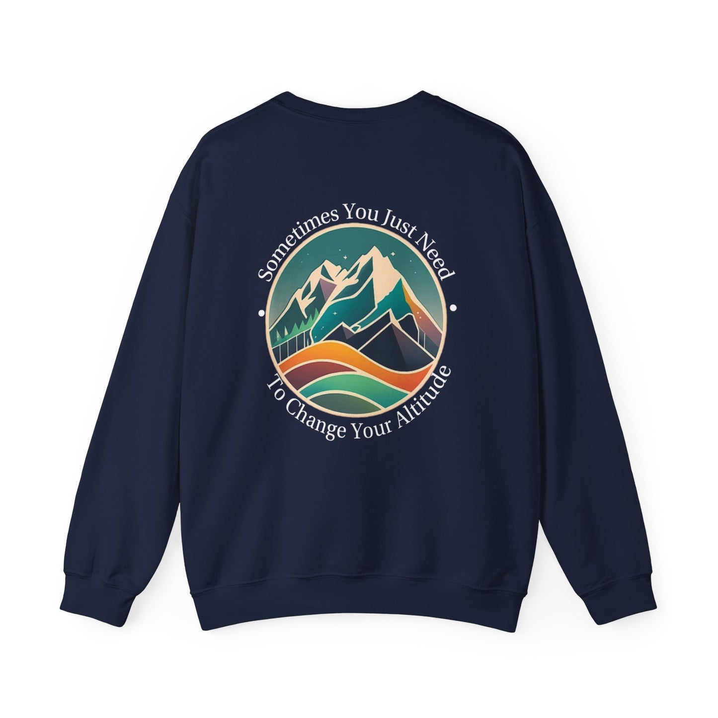Sometimes You Just Need To Change Your Altitude Sweatshirt