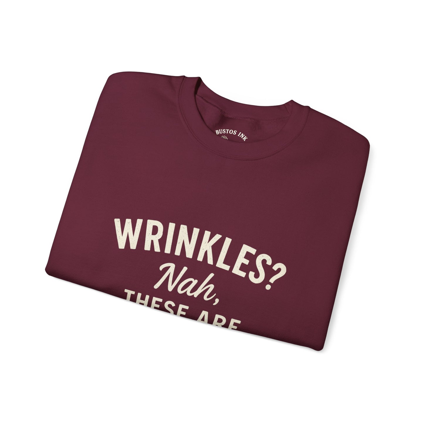 Crewneck Sweatshirt — “Wrinkles? Nah, These Are Life Maps.”