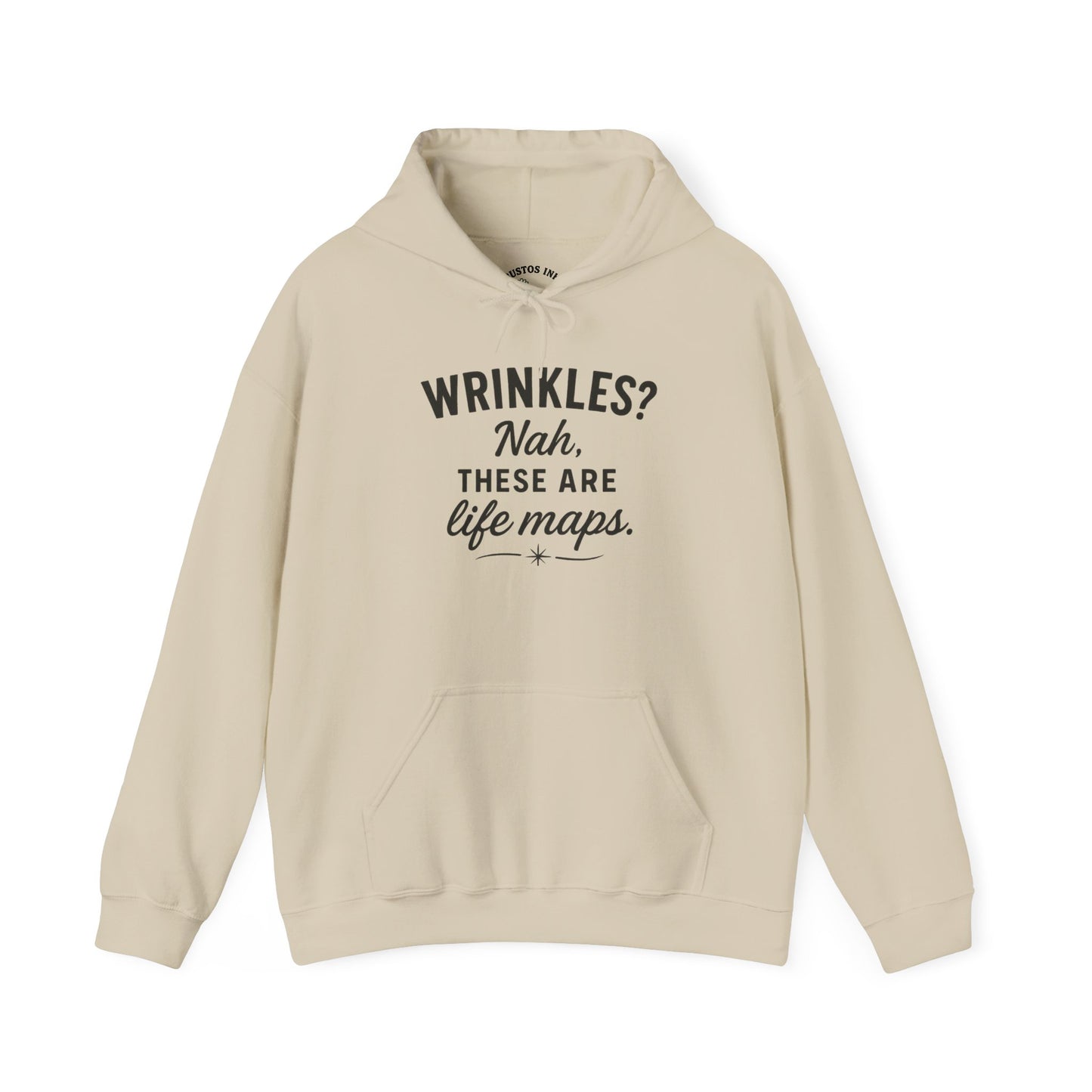 Hoodie — “Wrinkles? Nah, These Are Life Maps.” Cozy Inspirational Pullover