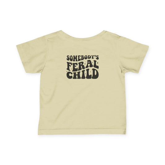 Somebody's Feral Child Infant Baby T-Shirt