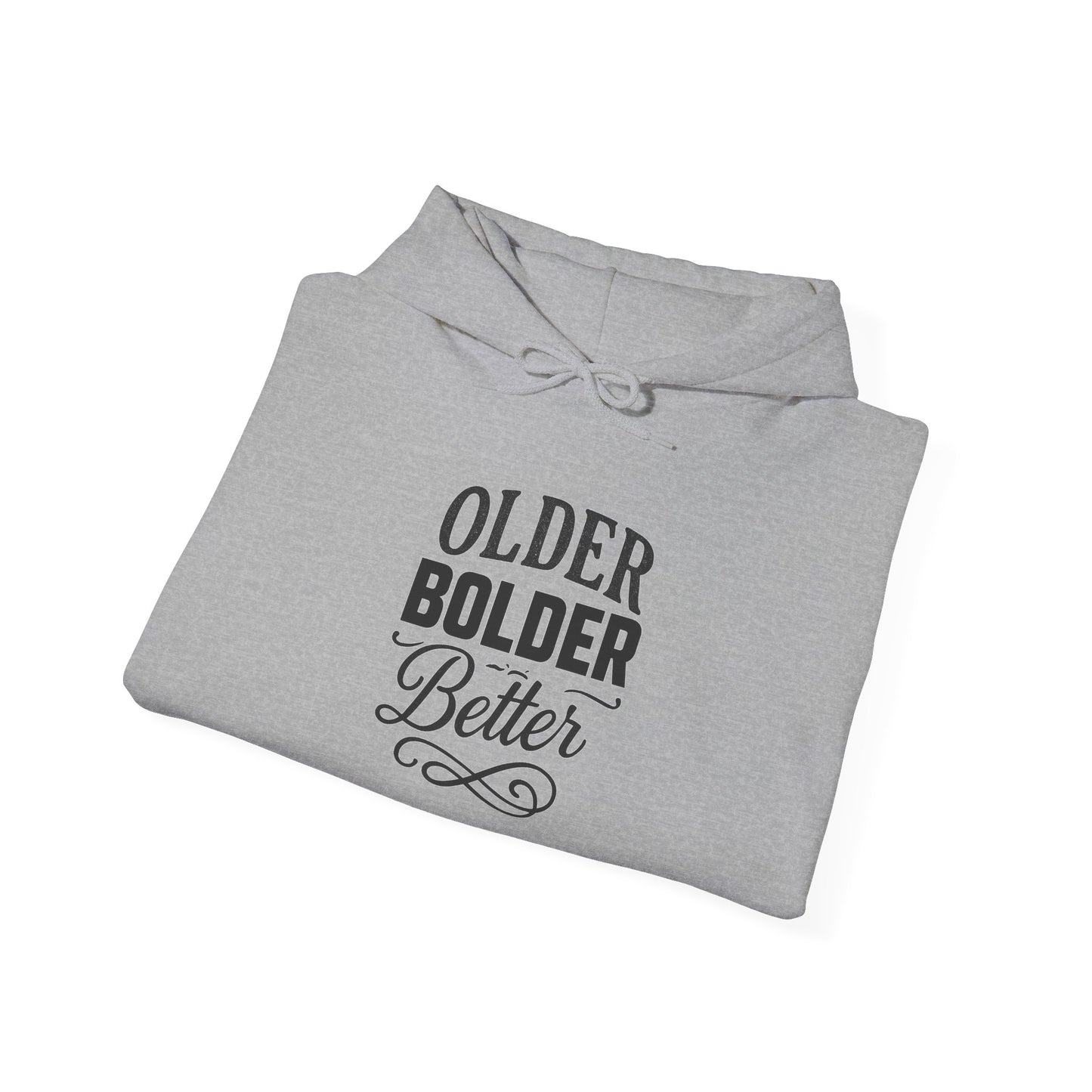 Older Bolder Better Hoodie —